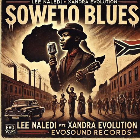 Soweto Blues ft. Xandra Evolution | Boomplay Music