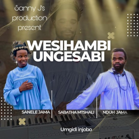 Wesihambi Mawungesabi ft. Sabatha Mtshali & Nduh Jama