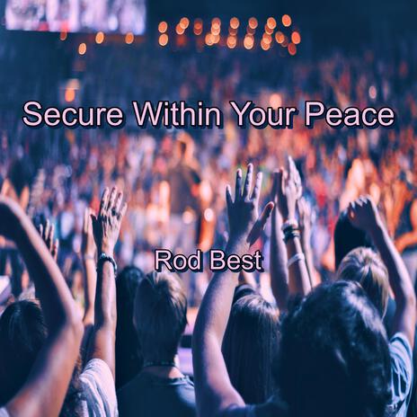 Secure Within Your Peace ft. James Ballard, Kate Gibney, Dan Gibney, Lene Amato & David Lewis | Boomplay Music