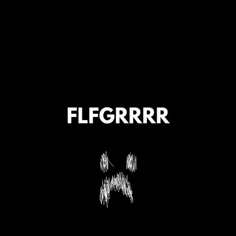 FLFGRRRR | Boomplay Music