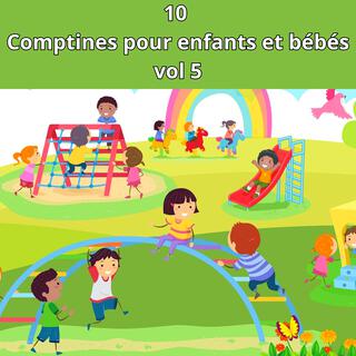 10 Comptines pour enfants et bébés vol 5