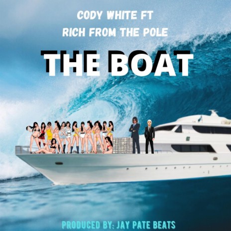 The Boat (feat. Rich from the Pole) | Boomplay Music