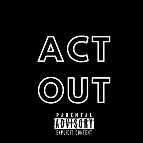 Act Out | Boomplay Music