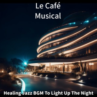 Healing Jazz Bgm to Light up the Night