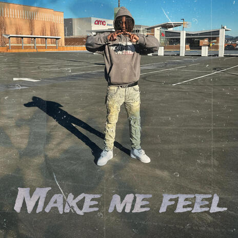 Make Me Feel | Boomplay Music