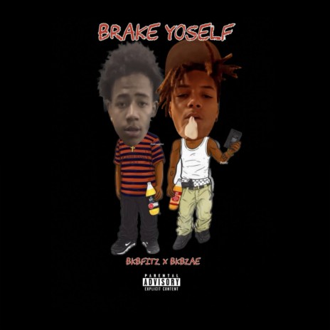 Brake yoself ft. BKBzae | Boomplay Music