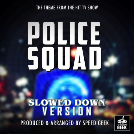 Police Squad Main Theme (From ''Police Squad'') (Slowed Down) | Boomplay Music