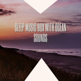 Sleep Music Box with Ocean Sounds