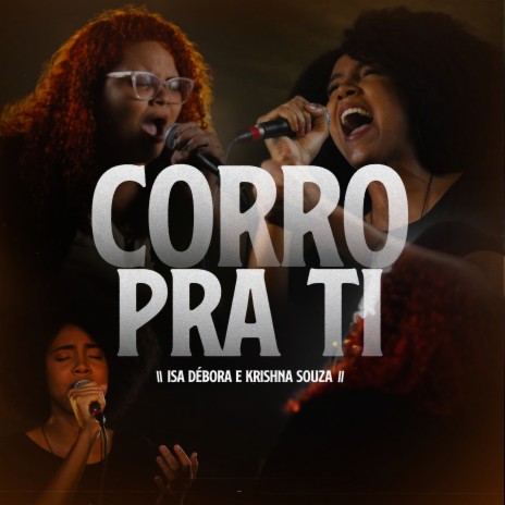 Corro pra Ti (Ao Vivo) ft. Isa Debora & Krishna souza | Boomplay Music