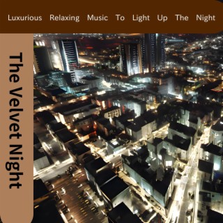 Luxurious Relaxing Music to Light up the Night