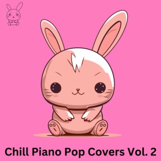 Chill Piano Pop Covers, Vol. 2 (Piano Version)