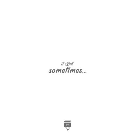 sometimes...