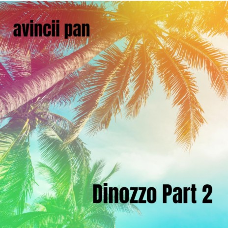 Dinozzo, Pt. 2 | Boomplay Music