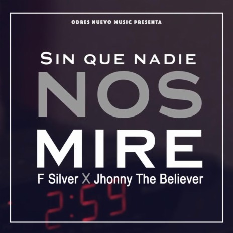 Sin Que Nadie Nos Mire (feat. Jhonny the Believer) | Boomplay Music