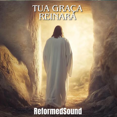 Tua Graça Reinará | Boomplay Music