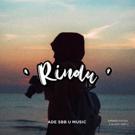 Rindu ft. Ammad Fatah, Addy Ruff & A.M ade Sbb U | Boomplay Music