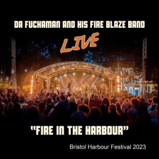Fire In The Harbour (feat. My Fire Blaze Band) [Live at Bristol Harbour Festival 2023]
