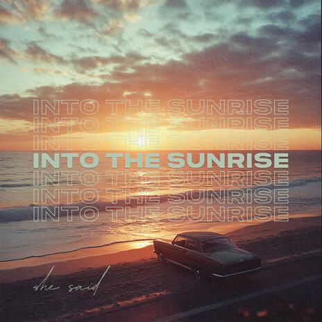 Into The Sunrise | Boomplay Music