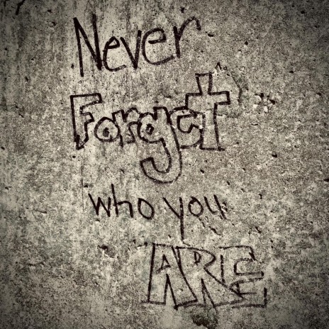 Never Forget Who You Are (Outro)