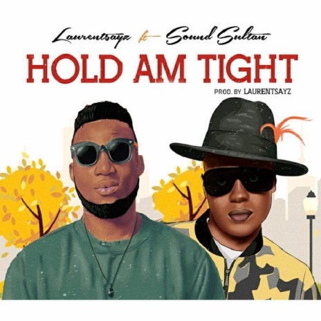 Hold Am Tight ft. Sound Sultan | Boomplay Music