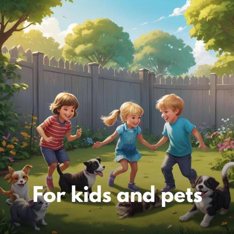 for kids and pets | Boomplay Music