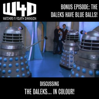 Bonus Episode 34: The Daleks Have Blue Balls! (The Daleks... in Colour!)