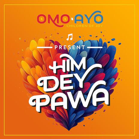 Him Dey Pawa | Boomplay Music