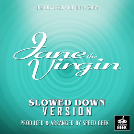 Jane The Virgin Main Theme (From Jane The Virgin) (Slowed Down) | Boomplay Music