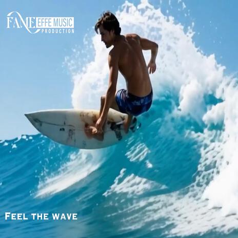 Feel the wave | Boomplay Music