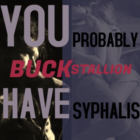 You Probably Have Syphilis | Boomplay Music