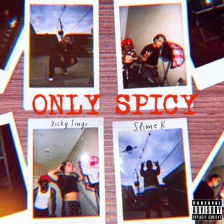 Only Spicy ft. Slime K lyrics | Boomplay Music