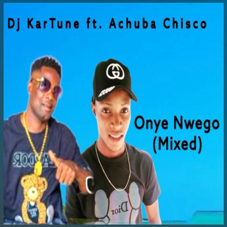 Onye Nwego ft. Achuba Chisco | Boomplay Music