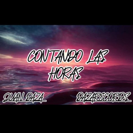 CONTANDO LAS HORAS JUAN DAZA | Boomplay Music