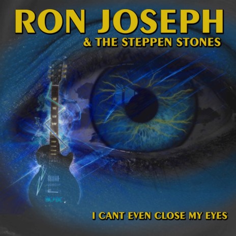 Ron Joseph The Steppen Stones I Can t Even Close My Eyes Lyrics