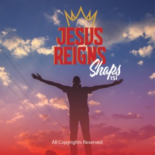 Jesus Reigns