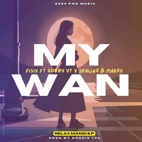 My Wan ft. Mvrkii, Gobby YT & Spawnz | Boomplay Music