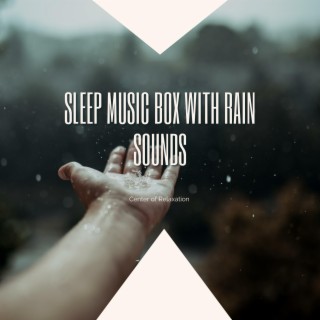 Sleep Music Box with Rain Sounds