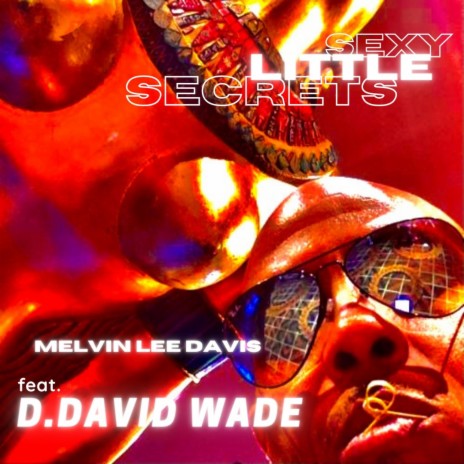 Sexy Little Secrets (feat. D. David Wade) | Boomplay Music