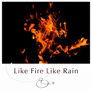 Like Fire like Rain (Prayer Version)