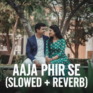 Aaja Phir Se (Slowed + Reverb)