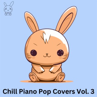 Chill Piano Pop Covers, Vol. 3 (Piano Version)