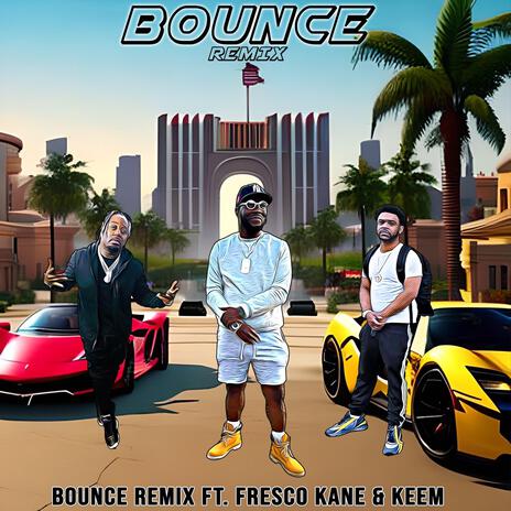 Bounce Remix ft. Keem & Fresco Kane | Boomplay Music