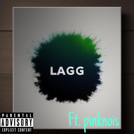 LAGG ft. Pink Nois | Boomplay Music