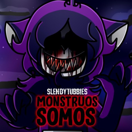 Monstruos Somos (Slendytubbies Song) | Boomplay Music