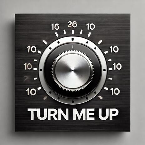 Turn Me Up | Boomplay Music