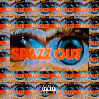 Spazz Out lyrics | Boomplay Music