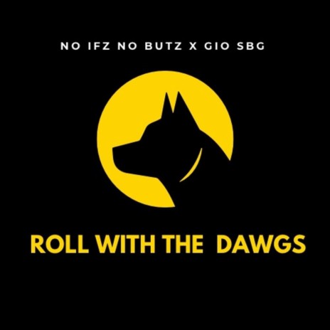 Roll With The Dawgs ft. Gio SBG & ZAA_MUSIC | Boomplay Music