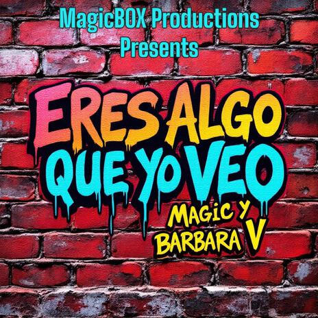 Eres Algo Que Yo Veo ft. Barbara V | Boomplay Music