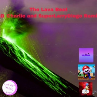 The Lava Beat (SuperLarryDiego Remix)