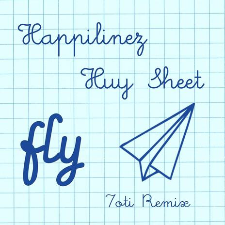 Fly (7oti Remix) ft. Huy Sheet & 7oti | Boomplay Music